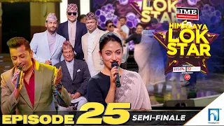 Himalaya Lok Star || EPISODE 25 || Semi Finale || Surakshya Panta