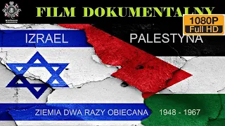 IZRAEL-PALESTYNA cz.2 (1948-1967), Ziemia Dwa Razy Obiecana, Film Dokumentalny, Historie Wojenne