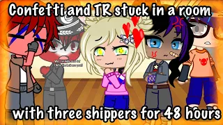 Confetti and TR stuck in a room with three shippers for 48 hours/ Gacha Club/ Countryhumans/ part 1