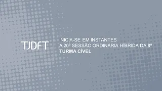 20ª SESSÃO ORDINÁRIA HÍBRIDA DA 8ª TURMA CÍVEL