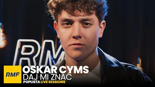 Oskar Cyms - Daj mi znać | Poplista Live Sessions