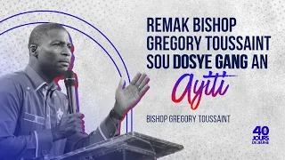 "Amòs Aji" | Remak Bishop Gregory Toussaint Sou Dosye Gang An Ayiti | 40 Jours de Jeûne 2023