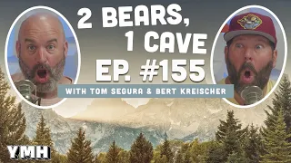 Ep. 155 | 2 Bears, 1 Cave w/ Tom Segura & Bert Kreischer