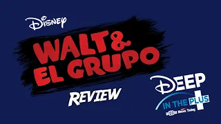 Disney+ Review | Walt and El Groupo | Deep in the Plus