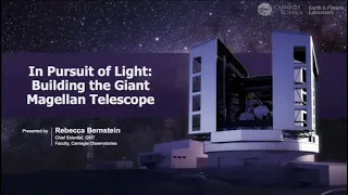 In Pursuit of Light: Building the Giant Magellan Telescope