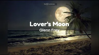 Lover's Moon by Glenn Frey w/ lyrics