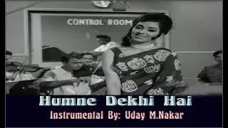 HUMNE DEKHI HAI(INSTRUMENTAL) BY UDAY M. NAKAR