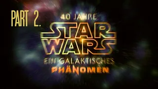 40 Jahre STAR WARS Ein Galaktisches Phanomen (Part 2.)