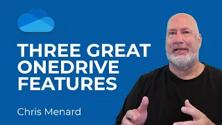 Three Great OneDrive Tips and Features | Microsoft OneDrive Tips and Tricks by Chris Menard