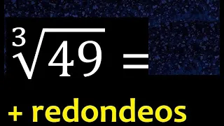 ∛49 raiz cubica de 49 , resultado , raiz 3 , redondeo , valor redondeado