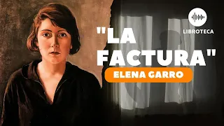 "La factura", de Elena Garro🎙️🎧 (cuento corto) AUDIOLIBRO | Lectura| Voz humana