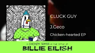 J.Geco - cluck guy [in the style of Billie Eilish]