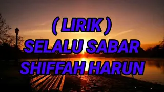 SELALU SABAR ~ SHIFFAH HARUN ( LIRIK )