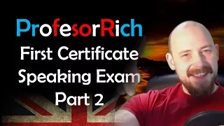 How to Pass the First Certificate (FCE) - Speaking Exam Part 2