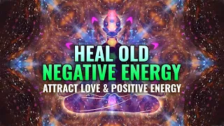 Heal Old Negative Energy || Attract Love & Positive Energy || 639 Hz - Positive Heal Binaural Beats