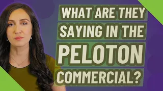 What are they saying in the peloton commercial?