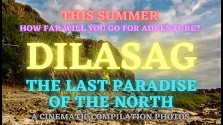 How far will you go for adventure DILASAG The Last Paradise of the North a cinematic compiled photos