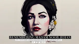 REAL TALK I REMEMBERING MADAM NOOR JEHAN I IN CONVERSATION WITH HER DAUGHTER HINA & ACHI MIAN