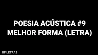 Poesia Acústica 9 (LETRA) Melhor Forma - L7nnon, Chris, Xamã, Lourena, Cesar Mc, Djonga, Felipe Ret