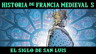 FRANCIA MEDIEVAL 5: El Siglo de San Luis, las Cruzadas Menores y el fin de los Capetos (Historia)