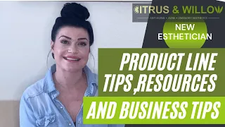 New esthetician product line tips, esthetician resources and business tips