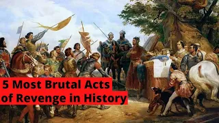 5 Most Brutal Acts of Revenge in History.