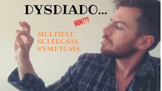 Multiple Sclerosis Symptoms: Dysdiado... What?