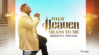 Sebastian Braham - What Heaven Means To Me