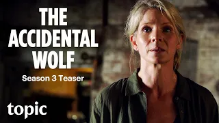 The Accidental Wolf Final Season | Teaser | Topic