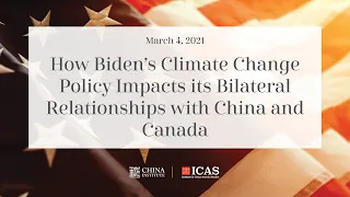 How Biden’s Climate Change Policy Impacts its Bilateral Relationships with China and Canada