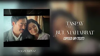 Taspay - Bul Mahabbat (speed up/text)