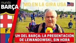 La UH del Barça en Miami: La presentación de Lewandowski, sin hora