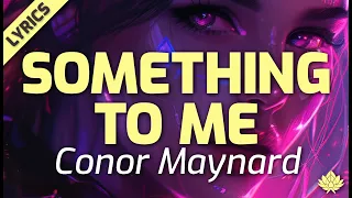 Conor Maynard - Something To Me (Lyric Video)