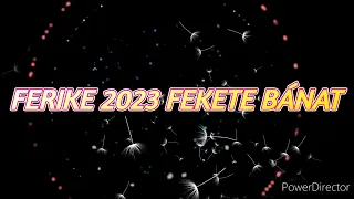 Ferike 2023 FEKETE BÁNAT