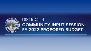 2021 District 4 Proposed Budget Community Input Session