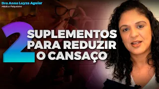 SUPLEMENTOS PARA CANSAÇO | Dra Anna Luyza Aguiar