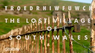 Troedrhiwfuwch - The Lost Village of South Wales.