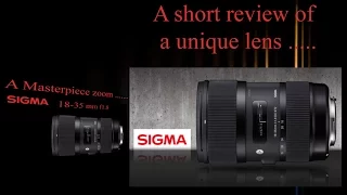 Sigma 18-35 mm f1.8 DC HSM Art zoom lens review. One of the best zoom lens ever made !!!!!