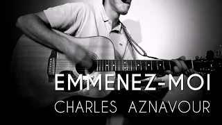 Emmenez-moi - Charles Aznavour - cover by Seb