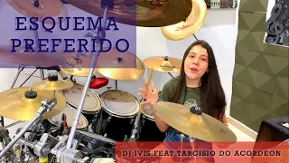 Esquema Preferido - Dj Ivis Feat Tarcisio Do Acordeon  | LAURA GALVÃO (Drum Cover)