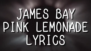 JAMES BAY - PINK LEMONADE LYRICS