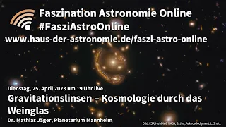 Gravitationslinsen: Kosmologie durch das Weinglas - Mathias Jäger bei #FasziAstroOnline