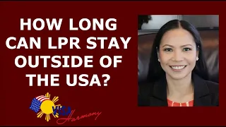 How Long Can a Legal Permanent Resident or Green Card Holder Stay Outside of the USA?