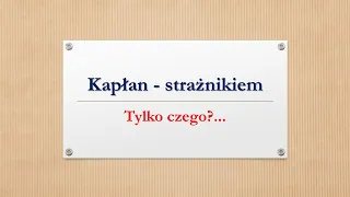 Kapłan strażnikiem. Tylko czego? Rozważania szabatowe. Wiesław Dawidowicz