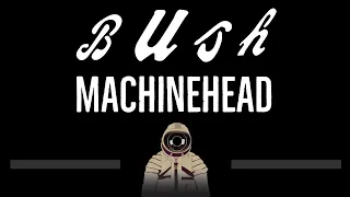 Bush • Machinehead (CC) 🎤 [Karaoke] [Instrumental Lyrics]