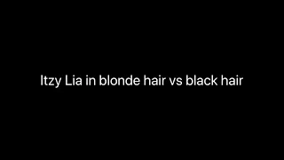 Itzy Lia in blonde hair vs black hair #shorts