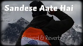 Sandese_Aate_Hai🇮🇳-(Slowed + Reverb)-Rambo_Music