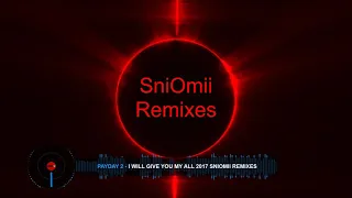 I Will Give You My All 2017 - SniOmii Remixes
