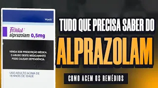 Pra que serve o ALPRAZOLAM? Entenda como ele AGE no seu CORPO!