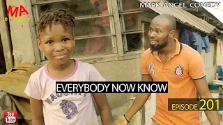 EVERYBODY NOW KNOW (Mark Angel Comedy) (Episode 201)